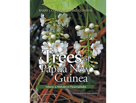 Livro Trees of Papua New Guinea Volume 3 Malvales to Paracryphiales de Barry Conn e Kipiro Damas (Inglês - Capa Dura)