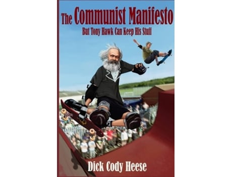 Livro The Communist Manifesto But Tony Hawk Can Keep His Stuff De Dick Cody Heese (inglês)