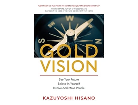 Livro Gold Vision See Your Future Believe in Yourself Involve and Move People de Kazuyoshi Hisano (Inglês)