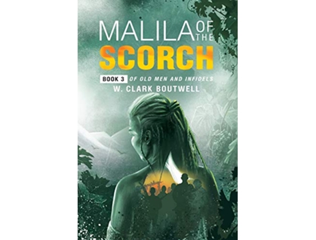 Livro Malila of the Scorch Old Men and Infidels 3 de W Clark Boutwell (Inglês)