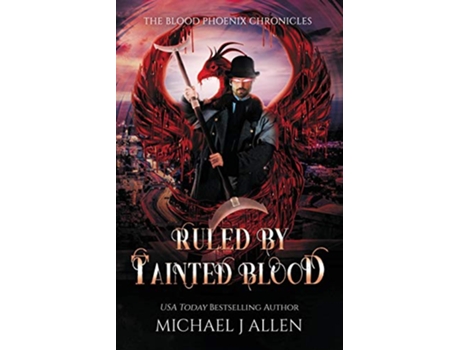 Livro Ruled by Tainted Blood An Urban Fantasy Action Adventure Blood Phoenix Chronicles de Michael J Allen (Inglês)