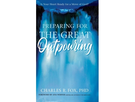 Livro Preparing For The Great Outpouring De Charles Fox (inglês - Capa Dura)