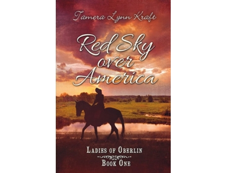 Livro Red Sky Over America Ladies Of Oberlin Book One De Tamera Lynn Kraft (inglês)