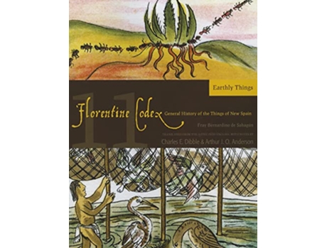Livro Florentine Codex, Book Eleven Earthly Things de Bernardino de Sahagun (Inglês)