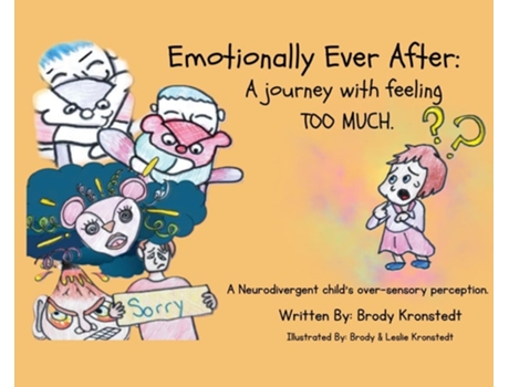 Livro Emotionally Ever After A Journey with Feeling TOO Much A neurodivergent childs over-sensory perception. de Brody Kronstedt (Inglês - Capa Dura)