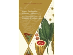 Livro Cacao. Producción, Consumo Y Comercio Del Período Prehispánico A La Actualidad En América Latina de Laura Caso Barrera (Espanhol)