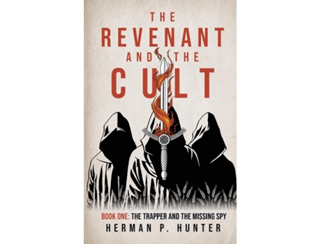 Livro The Revenant and the Cult, Book One The Trapper and the Missing Spy de Herman P Hunter (Inglês)