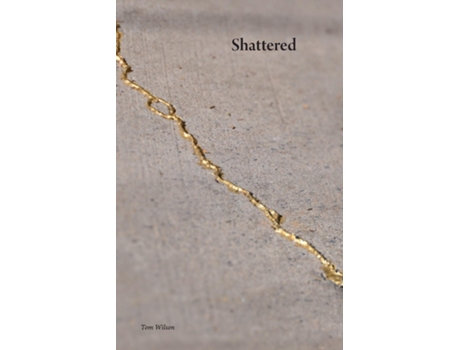 Livro Shattered De Tom Wilson (inglês)