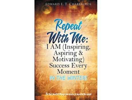 Livro Repeat With Me I Am Success Every Moment In The Winter! De Edward F T Charfauros (inglês)