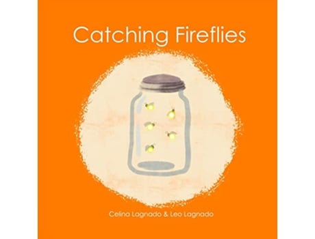Livro Catching Fireflies de Celina Lagnado Leo Lagnado (Inglês)