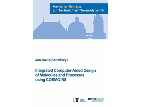 Livro Integrated Computer-Aided Design of Molecules and Processes using COSMO-RS de Dr Jan David Scheffczyk (Inglês)
