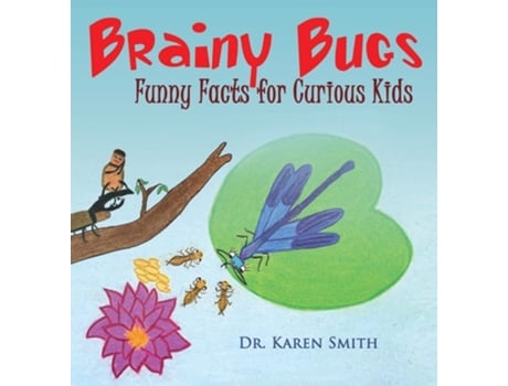 Livro Brainy Bugs Funny Facts For Curious Kids De Karen L Smith (inglês - Capa Dura)