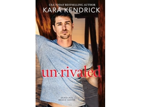 Livro Unrivaled A Small Town Military Romance de Kara Kendrick (Inglês)