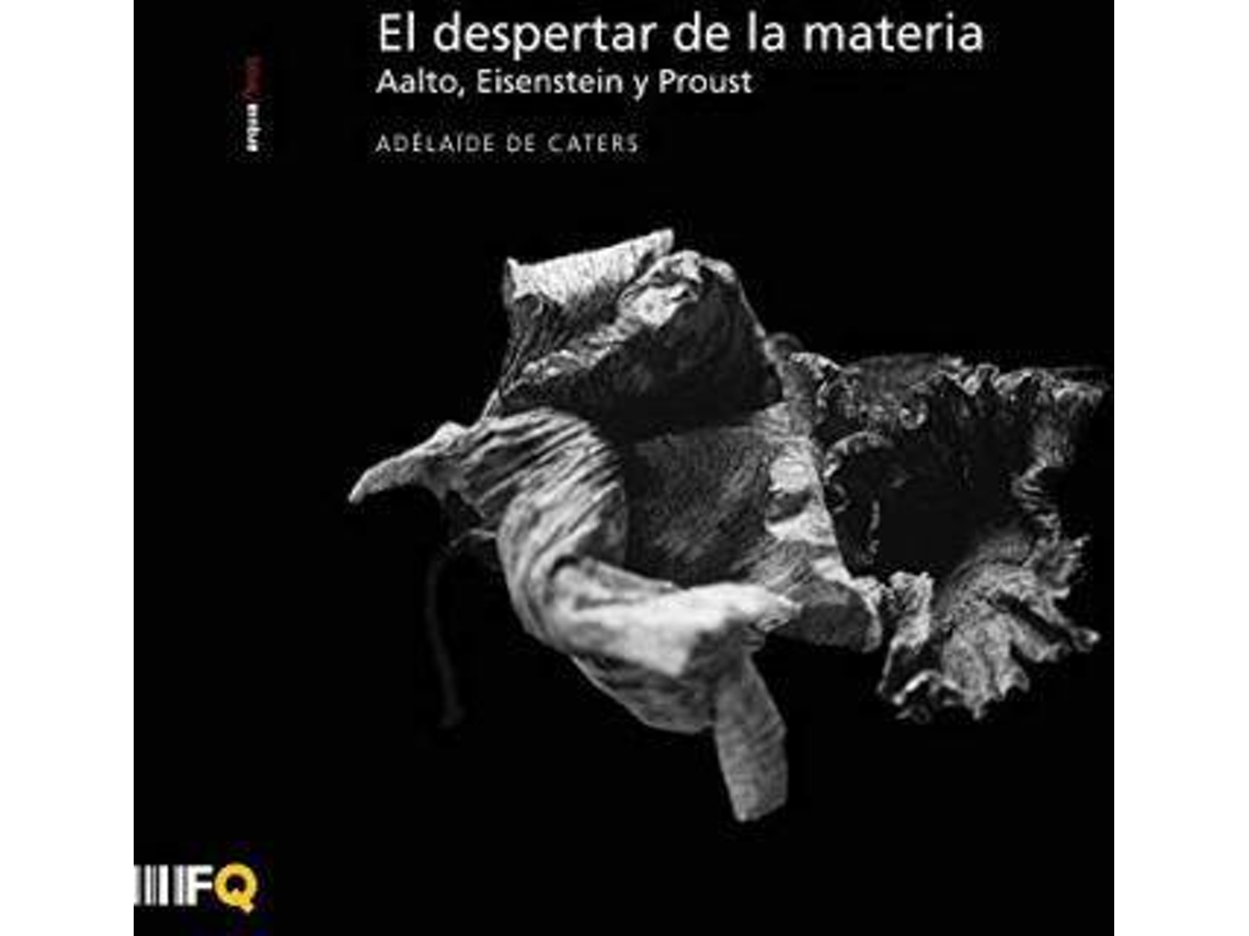 Livro El Despertar De La Materia Aalto, Eisenstein Y Proust de Adelaïde de Caters (Espanhol)