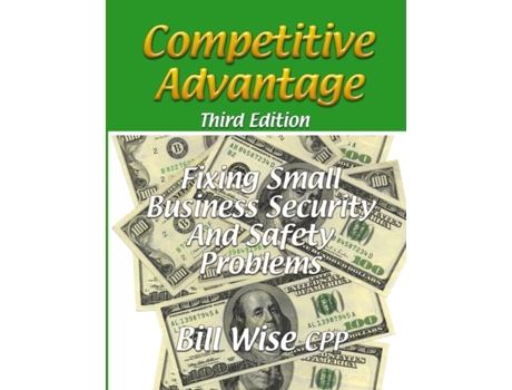 Livro Competitive Advantage-Fixing Small Business Security And Safety Problems Bill Wise CPP (Inglês)