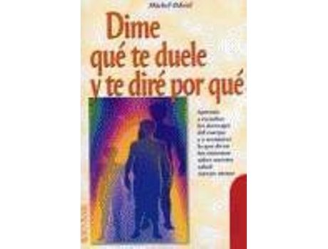 Livro Dime Qué Te Duele Y Te Diré Por Qué de Michel Odoul (Espanhol)