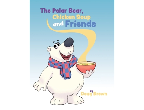 Livro The Polar Bear, Chicken Soup and Friends Doug Brown (Inglês)