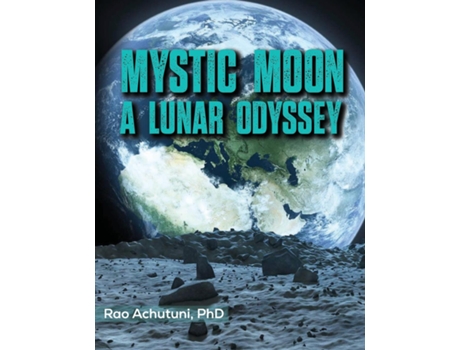 Livro MYSTIC MOON A LUNAR ODYSSEY de Achutuni, Phd et al. (Inglês)
