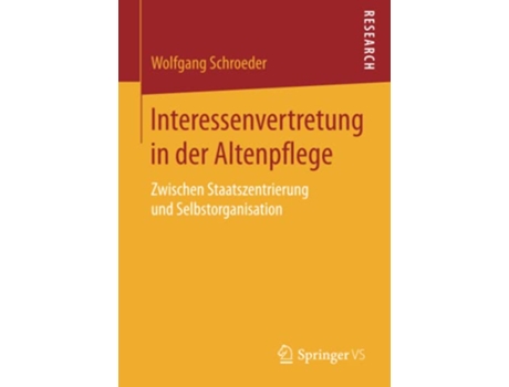 Livro Interessenvertretung in der Altenpflege Zwischen Staatszentrierung und Selbstorganisation German Edition de Wolfgang Schroeder (Alemão)