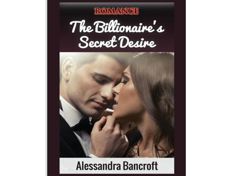 Livro Romance The Billionaires Secret Desire De Alessandra Bancroft (inglês)