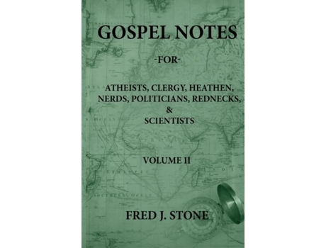 Livro Gospel Notes - For - Atheists, Clergy, Heathen, Nerds, Politicians, Rednecks, Amp Scientists Volume Ii De Stone, Fred Et Al. (inglês)