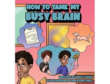 Livro How To Tame My Busy Brain De Kristy High (inglês - Capa Dura)