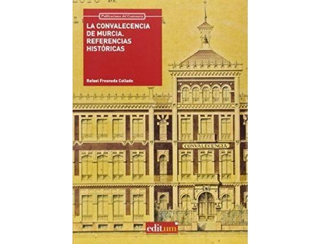 Livro La convalecencia de Murcia : referencias históricas de Rafael . . . [Et Al. Fresneda Collado (Espanhol)