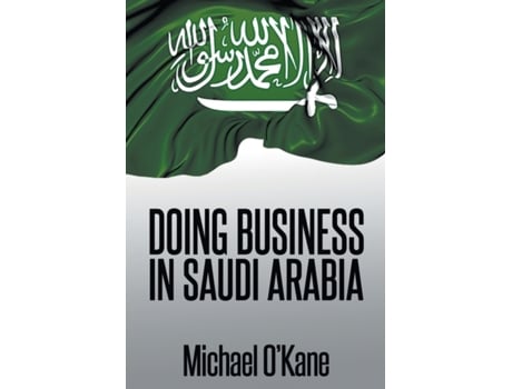 Livro Doing Business in Saudi Arabia Michael O'Kane (Inglês)