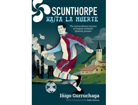 Livro Scunthorpe Hasta La Muerte de Iñigo Gurruchaga (Inglês)