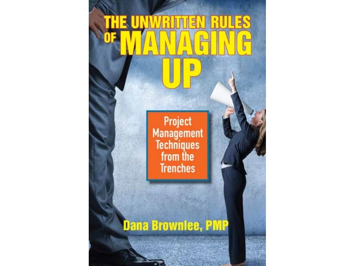 Livro The Unwritten Rules of Managing Up de Dana Brownlee (Inglês)