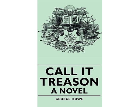 Livro Call It Treason A Novel de George Howe (Inglês)