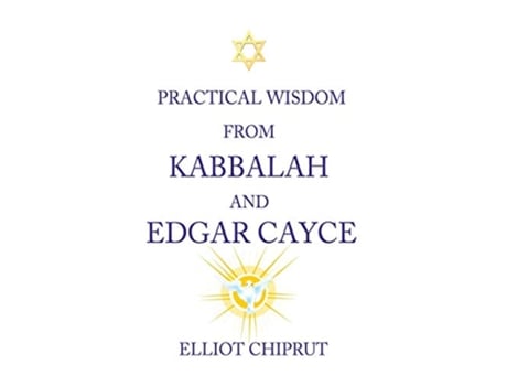 Livro Practical Wisdom from Kabbalah and Edgar Cayce de Elliot Chiprut (Inglês)