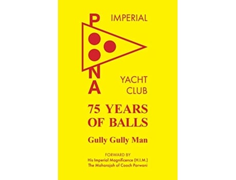 Livro 75 Years of Balls The History of the Imperial Poona Yacht Club de Jeremy Atkins (Inglês)