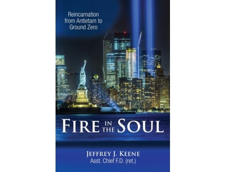 Livro Fire in the Soul: Reincarnation from Antietam to Ground Zero Jeffrey J. Keene (Inglês)