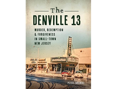 Livro Denville 13 Murder Redemption and Forgiveness in Small Town New Jersey True Crime de Peter Zablocki (Inglês)