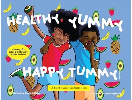 Livro Healthy Yummy Happy Tummy A Plant Based Childrens Book de Stephanie Mosley e Phillip Mayberry (Inglês)