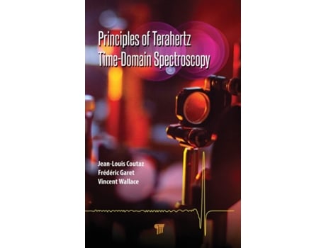 Livro Principles of Terahertz TimeDomain Spectroscopy de Jean-Louis Coutaz, Frédéric Garet et al. (Inglês - Capa Dura)