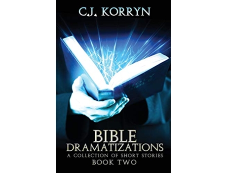 Livro Bible Dramatizations Book 2 A Collection of Short Stories A Collection of Short Stories de C J Korryn (Inglês)