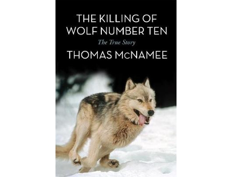 Livro the killing of wolf number ten de thomas mcnamee (inglês)