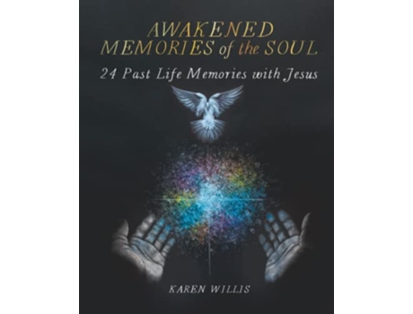 Livro Awakened Memories of the Soul 24 Past Life Memories with Jesus de Karen Willis (Inglês)