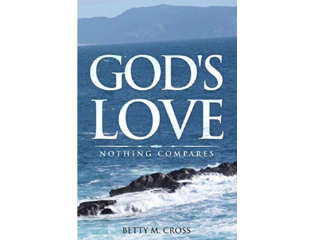 Livro Gods Love Nothing Compares de Betty M Cross (Inglês)