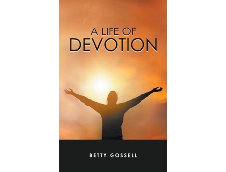 Livro A Life Of Devotion De Betty Gossell (inglês)