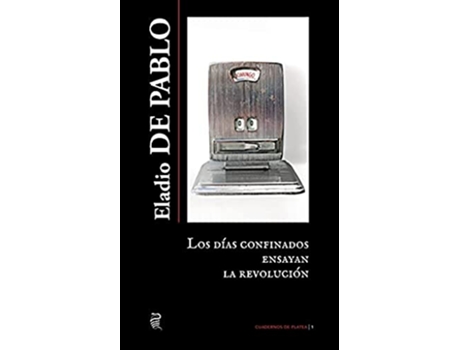 Livro Los Días Confinados Ensayan La Revolución de De Pablo Eladio (Português)