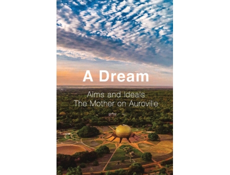 Livro A Dream Aims and Ideals, The Mother on Auroville de Franz Fassbender (Inglês)