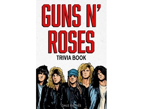 Livro Guns N Roses Trivia Book Uncover The Facts of One of The Greatest Bands in Rock N Roll History de Dale Raynes (Inglês)