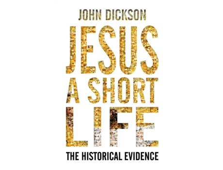 Livro Jesus: A Short Life: The Historical Evidence John Dickson (Inglês)