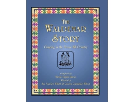 Livro The Waldemar Story Camping In The Texas Hill Country De Sue Van Noy Willett E Carolyn Carmichael Wheat (inglês)