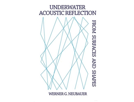 Livro Underwater Acoustic Reflection from Surfaces and Shapes de Werner G Neubauer (Inglês)