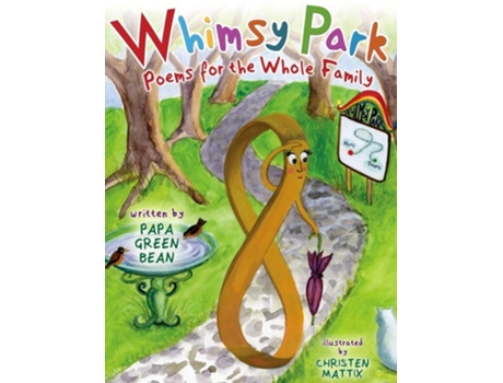 Livro Whimsy Park Poems For The Whole Family De Papa Green Bean (inglês - Capa Dura)