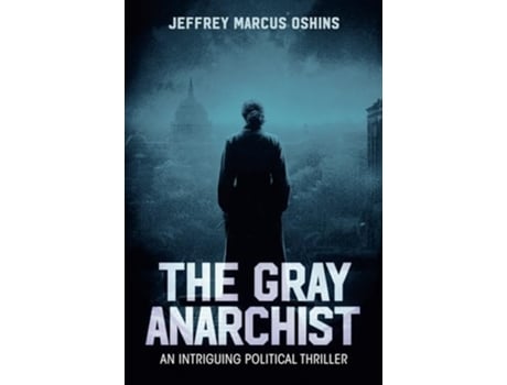 Livro The Gray Anarchist de Jeffrey Marcus Oshins (Inglês - Capa Dura)